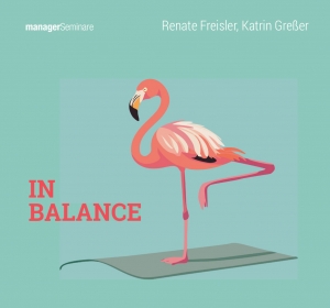 Neuerscheinung: In Balance. Digitales Seminarkonzept für Präsenz und Online-Schulungen zur Work-Life-Balance