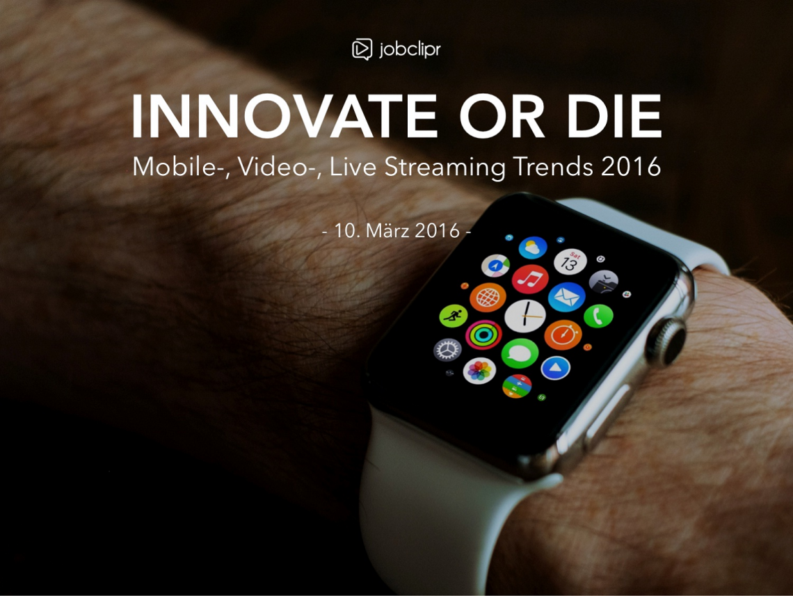 JOBCLIPR WEBCONFERENCE „INNOVATE OR DIE - MOBILE-, VIDEO- & LIVE STREAMING